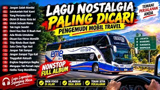 LAGU NOSTALGIA PALING DICARI 🎵 Teman Setia Perjalanan Sopir Travel & Bus | Nonstop Full Album
