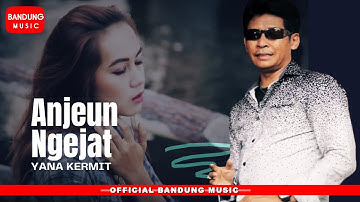 ANJEUN NGEJAT - Yana Kermit [Official Bandung Music]