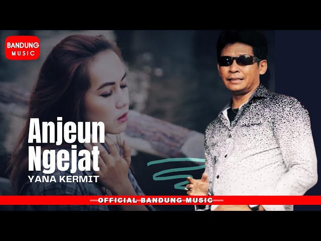 ANJEUN NGEJAT - Yana Kermit [Official Bandung Music] class=