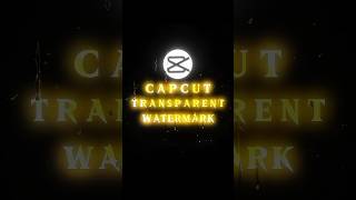 Transparent Watermark Tutorial || Capcut 🤯🔥#tutorial #shorts