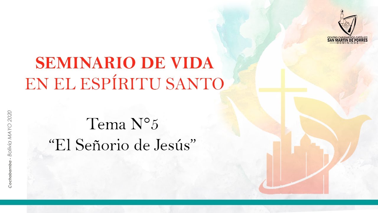 Seminario de vida en Espíritu Santo - Tema 5: El Señorio de Jesús - YouTube