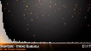 [Nightcore - Xtreme] Blablabla