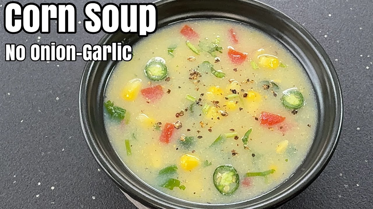 Sweet Corn Soup Without Onion Garlic | रेस्टोरेंट स्टाइल स्वीट कॉर्न सूप की रेसिपी | Makai Ka Soup
