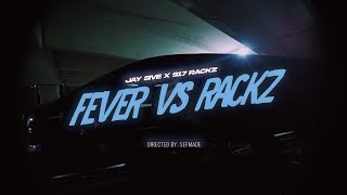 Jay5Ive & 917 Rackz - Fever Vs. Rackz Official Video Shot By