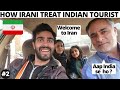 Iran  first day i how irani treat indian tourist 