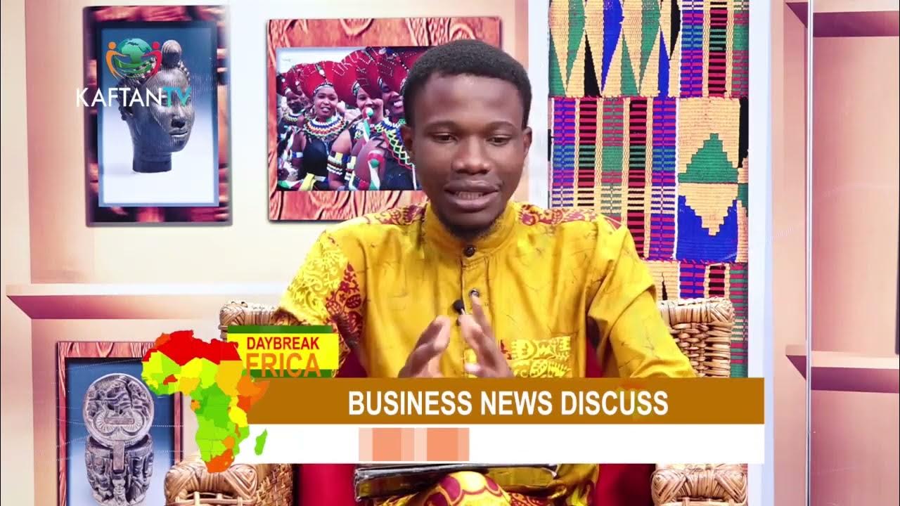 Daybreak Africa : BUSINESS CHALLENGES FACING THE COUNTRY AND POSSIBLE GROWTH