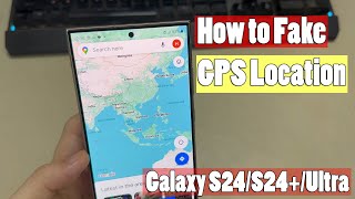 samsung galaxy s24/s24 /ultra: how to fake your gps location