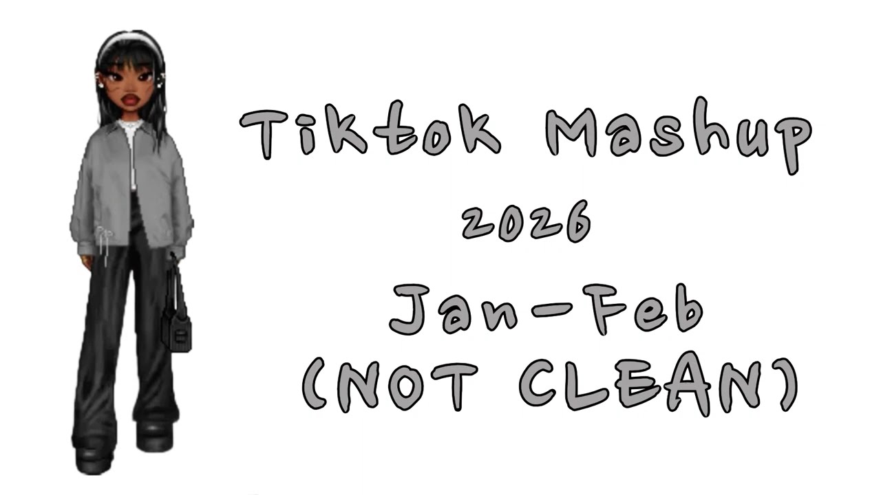 TIKTOK MASHUP 2026 JAN-FEB (NOT CLEAN)