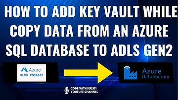 Lec 06 How to add key vault while copy data from an Azure SQL Database to ADLS Gen2 using ADF
