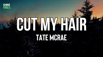 Tate McRae - cut my hair (Lyrics) | Just wanna cut my hair, lose myself, make you sweat