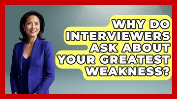 Why Do Interviewers Ask About Your Greatest Weakness? - Job Success Network