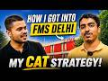 FMS Delhi Convert Reveals His CAT Preparation Strategy | 99%ile Plan for CAT 2026