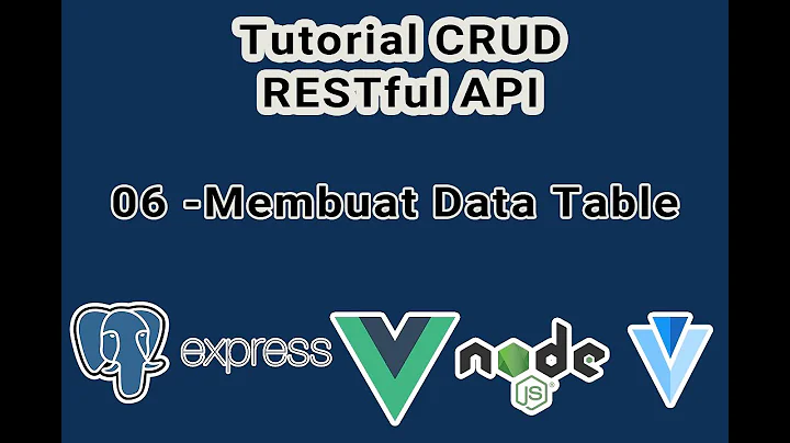 Tutorial CRUD PostgreSQL, Express, Vue, Node, Vuetify - #6 - Membuat Data Table