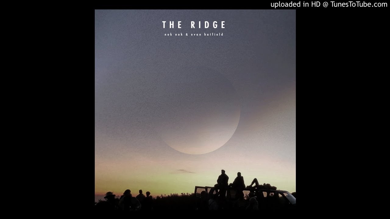 Nok Ridge The Ridge - nok nok with Evan Hatfield - YouTube