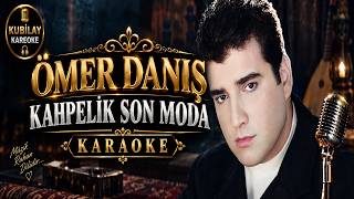 Ömer Daniş Kahpeli̇k Son Moda Karaoke