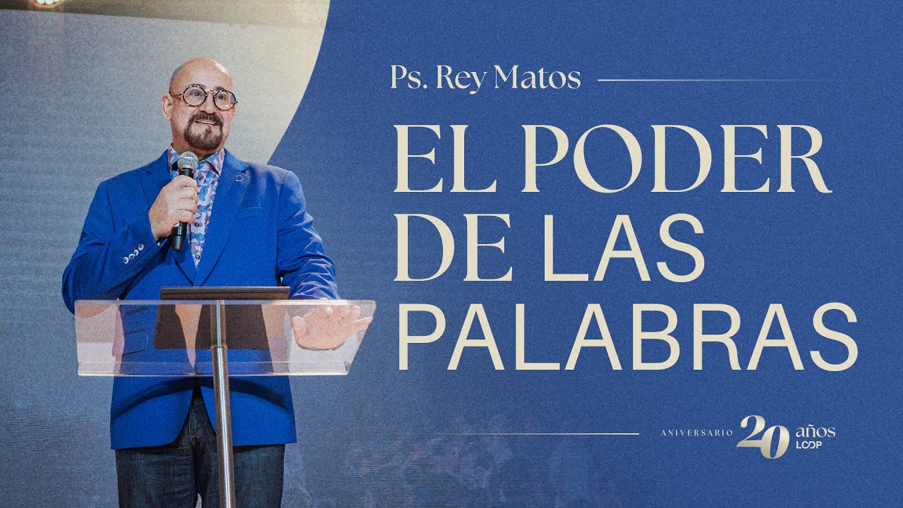 EL PODER DE LAS PALABRAS | Ps. Rey Matos