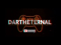 Dartheternal mini edit