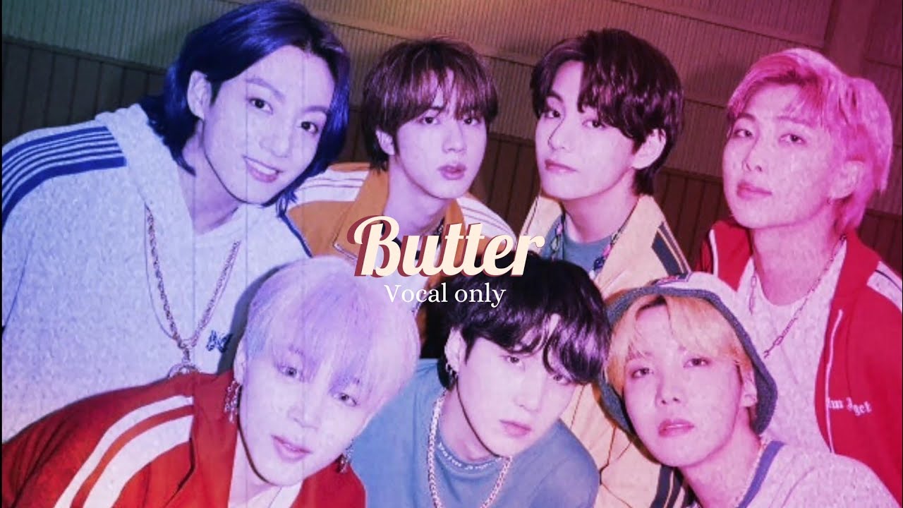 BTS (방탄소년단) - Butter [Vocal only/ Acapella version] Clear voice