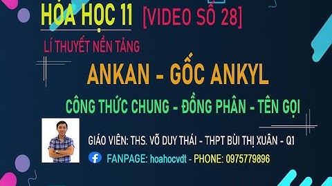H11: [VIDEO 28] ANKAN - ĐỒNG PHÂN TÊN GỌI - GỐC ANKYL