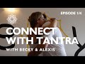 CONNECT WITH TANTRA #1/4 with Becky & Alexis Crepsley-Fox