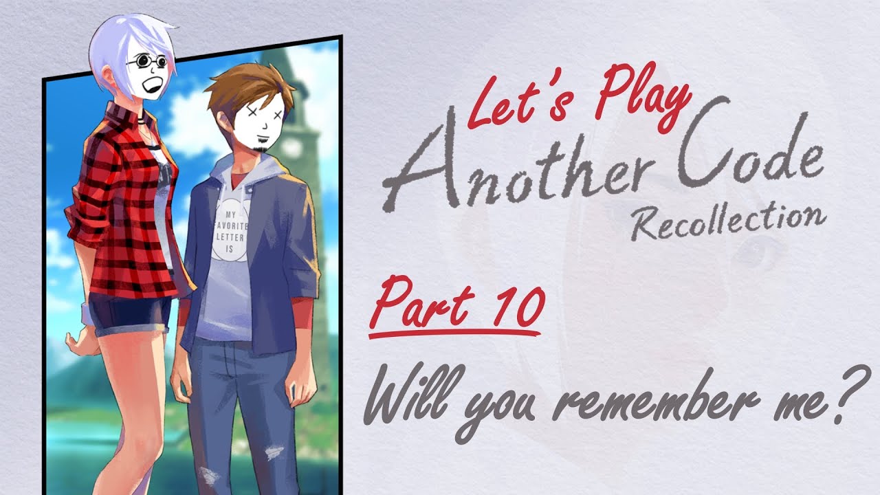 Let's Play Another Code: Recollection [Part 10] | Will you remember me ...