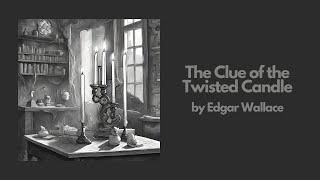 The Clue of the Twisted Candle by Edgar Wallace | Best Audiobook– Part 9