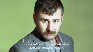 Azer Bülbül - Dem Vuralım (Ahmet Dolaz Remix)