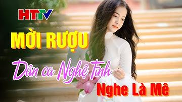 MỜI RƯỢU  | Dân ca Nghệ Tĩnh