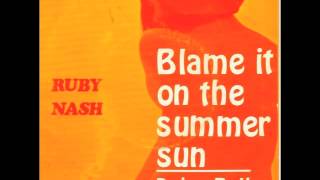 Ruby Nash - Blame It On The Summer Sun