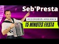 Seb'Presta: 15 Minutes fiesta 🥳🤩 " Accordéon ambiance "