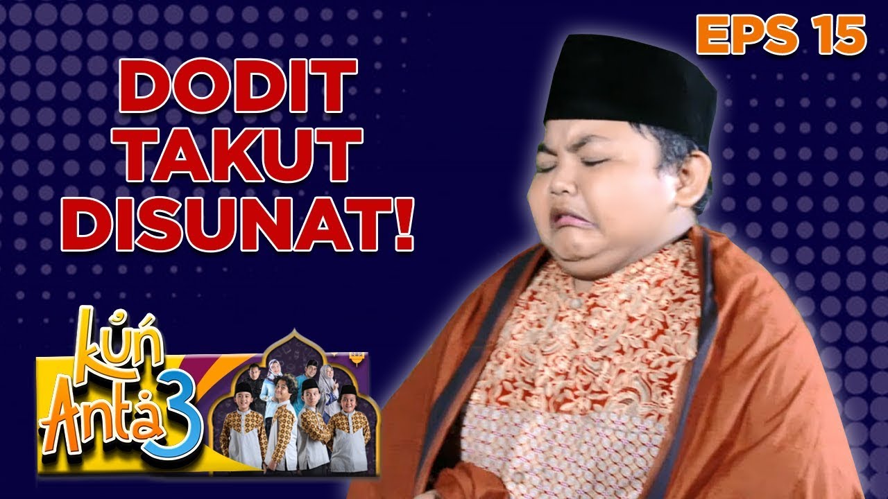 Duh Dodit! Padahal Udah Gede,Tapi Takut Disunat - Kun Anta 3 Eps 15 PART 2