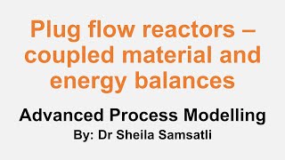 Celebrity Advanced Process Modelling Lectures. Topic 3: Plug Flow Reactors, Coupled Material & Energy Balances Net Worth