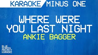 KARAOKE | Where Were You Last Night - Ankie Bagger