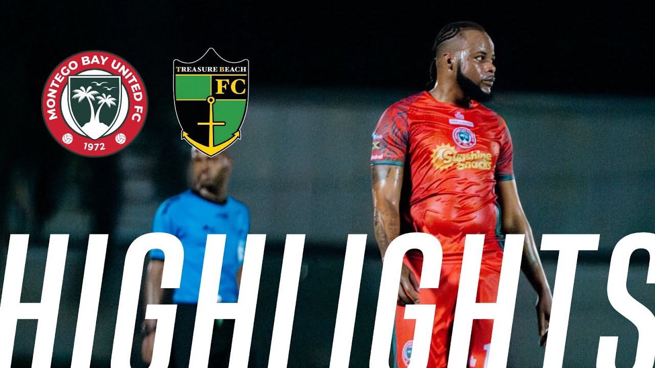 Montego Bay United FC  3-1 vs. Treasure Beach FC - Match Highlights
