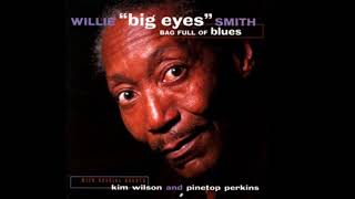 Willie ''Big Eyes'' Smith with special guests Kim Wilson and Pinetop Perkins - Bag Full Of Blues