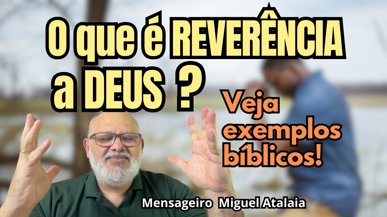 O QUE É REVERÊNCIA A DEUS? A Bíblia nos mostra como podemos reverenciar ...