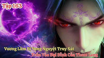 Tiên Nghịch Tập 163 Vietsub Thuyết Minh : Vương Lâm Bị Vọng Nguyệt Truy Sát , Tụt Quần Bỏ Chạy