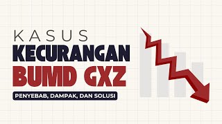 Auditing II - Kasus Kecurangan pada BUMD GXZ