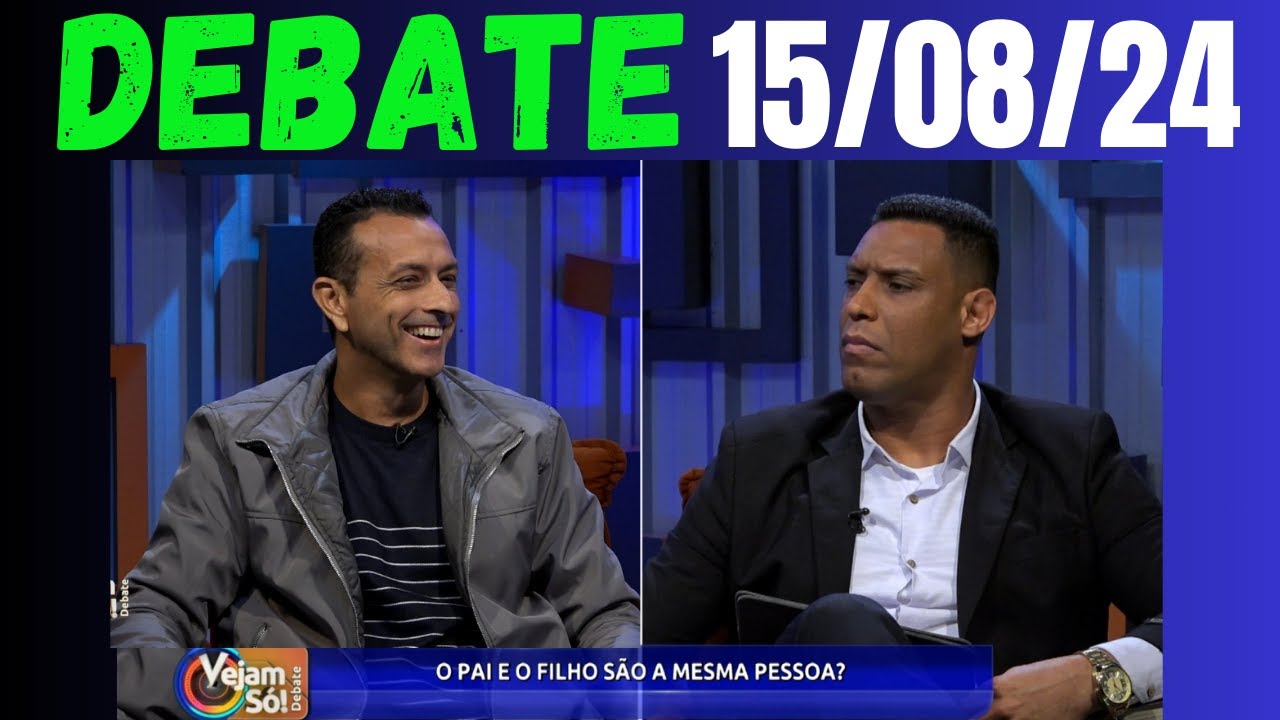 VEJAM SÓ!   O PAI E O FILHO SÃO A MESMA PESSOA? DEBATE 2024