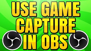 how to use game capture in obs studio