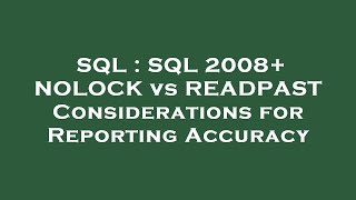 SQL : SQL 2008+ NOLOCK vs READPAST Considerations for Reporting Accuracy