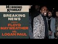 Floyd Mayweather vs. Logan Paul: It's Happening | MORNING KOMBAT