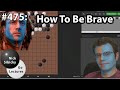 NSGL #475 - How To Be Brave