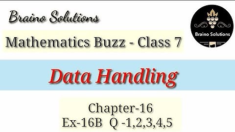 Mathematics buzzIRachna SagarIClass 7I Ch 16IData Handling IEx-16B IQ-1,2,3,4,5I@ Braino Solutions