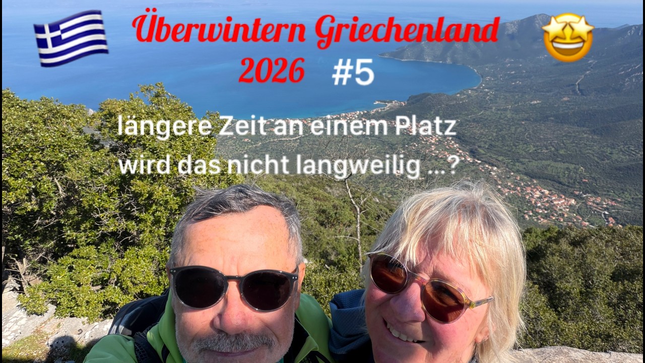 Überwintern Griechenland  2026 #5 - längere Zeit an einem Platz , wird das nicht langweilig...?