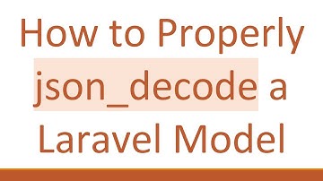 How to Properly json_decode a Laravel Model