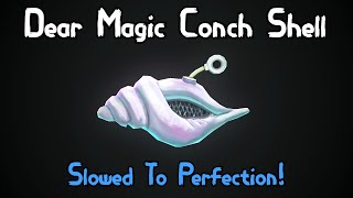 Video thumbnail of "BOI WHAT - Dear Magic Conch Shell (Slowed To Perfection)"