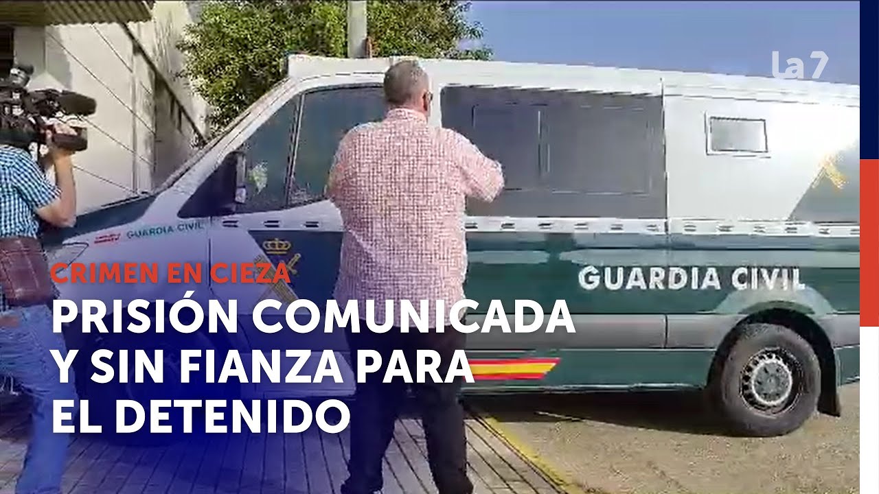 Prisión comunicada y sin fianza para el sospechoso de la muerte de la mujer de Cieza | La 7