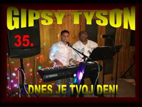 GIPSY TYSON - DNES JE TVOJ DEN