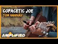 Tom Hannay - Copacetic Joe (Original Song) | Amplified